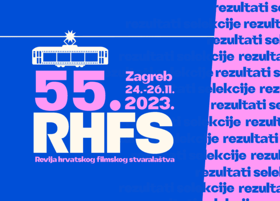 55. Revija hrvatskog filmskog stvaralaštva – rezultati selekcije